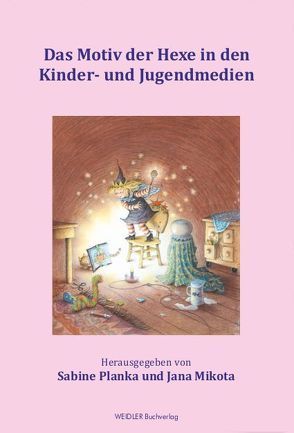 Das Motiv der Hexe in den Kinder- und Jugendmedien von Mikota,  Jana, Planka,  Sabine