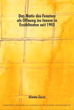 Das Motiv des Fensters als Öffnung ins Innere in Erzähltexten seit 1945 von Zocco,  Gianna