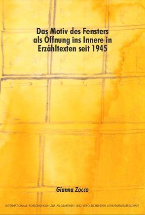 Das Motiv des Fensters als Öffnung ins Innere in Erzähltexten seit 1945 von Zocco,  Gianna