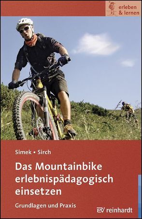 Das Mountainbike erlebnispädagogisch einsetzen von Simek,  Jochen, Sirch,  Simon