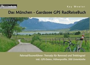 Das München – Gardasee GPS RadReiseBuch von Wewior,  Kay