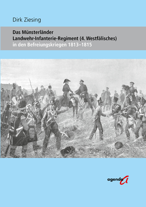 Das Münsterländer Landwehr-Infanterie-Regiment (4. Westfälisches) von Ziesing,  Dirk