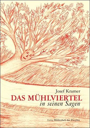 Das Mühlviertel in seinen Sagen von Kramer,  Josef