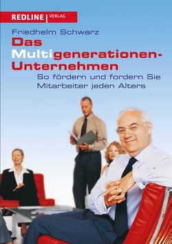 Das Multigenerationen-Unternehmen von Schwarz,  Friedhelm