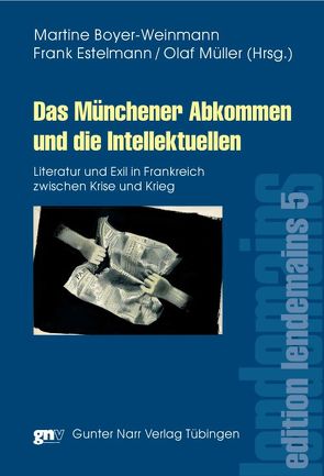 Das Münchener Abkommen und die Intellektuellen von Boyer-Weinmann,  Martine, Estelmann,  Frank, Müller,  Olaf T.