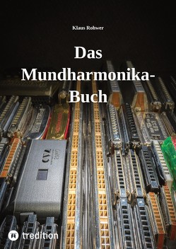 Das Mundharmonika-Buch – kein Lehrbuch, sondern ein Nachschlagewerk. von Akermann,  Mark, Rohwer,  Klaus