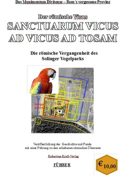 Das Munimentum Divitense – Roms vergessene Provinz Sanctuarum Vicus ad Vicus ad Tosam von Kreft,  Robertina-Alexandra