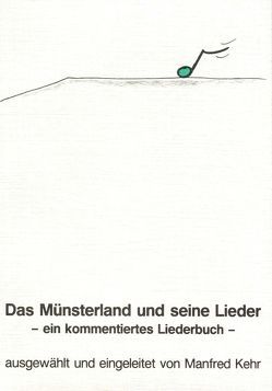 Das Münsterland und seine Lieder von Alfing,  Sabine, Bardelmeier,  Ulrich, Kehr,  Manfred, Kirchhoff,  Karl H, Lorenz,  Jörg, Nachtwei,  Winni, Sauermann,  Dietmar, Schlösser,  Angelika