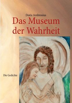 Das Museum der Wahrheit Die Gedichte von Ambrosius,  Doris