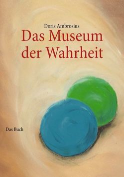 Das Museum der Wahrheit von Ambrosius,  Doris