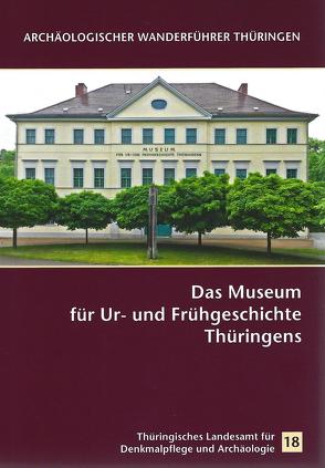 Das Museum für Ur- und Frühgeschichte Thüringens von Ostritz,  Sven, Raasch-Bertram,  Julia, Walter,  Diethard