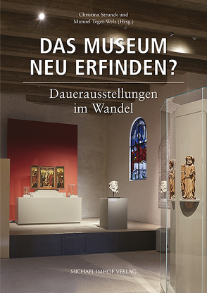 Das Museum neu erfinden? von Strunck,  Christina, Teget-Welz,  Manuel