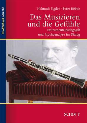 Das Musizieren und die Gefühle von Figdor,  Helmuth, Röbke,  Peter