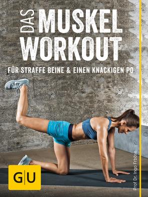 Das Muskel-Workout für straffe Beine und einen knackigen Po von Froböse,  Prof.Dr.,  Ingo