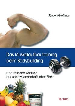 Das Muskelaufbautraining beim Bodybuilding von Gießing,  Jürgen