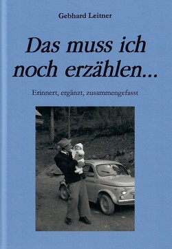 Das muss ich noch erzählen… von Leitner,  Gebhard