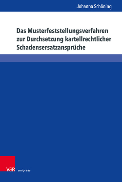 Das Musterfeststellungsverfahren zur Durchsetzung kartellrechtlicher Schadensersatzansprüche von Schöning,  Johanna