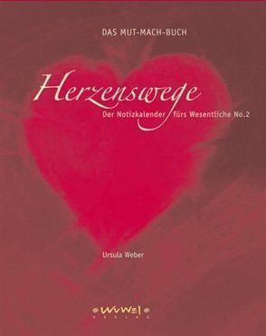 Das Mut-Mach-Buch Herzenswege von Blauth,  Premrahi W, Fischer,  Franz J, Garnter,  Roland, Geissler,  Ute, Hirt,  Herta, Karg,  Elfi, Matzke,  Eva, Reszat,  Beatrice, Reuss,  Stefan, Sonntag,  Isabella, Weber,  Peter, Weber,  Ursula, Wegner,  Johannes P, Wienert,  Klaus