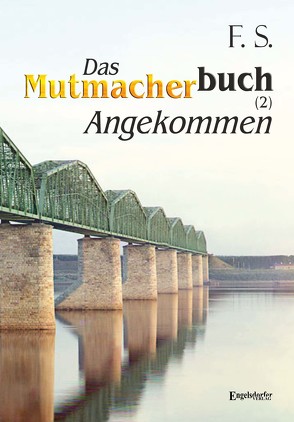 Das Mutmacherbuch (2): Angekommen von S,  F
