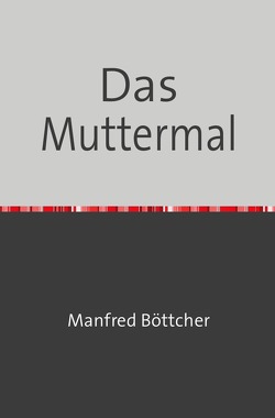 Das Muttermal von Böttcher,  Manfred