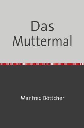 Das Muttermal von Böttcher,  Manfred