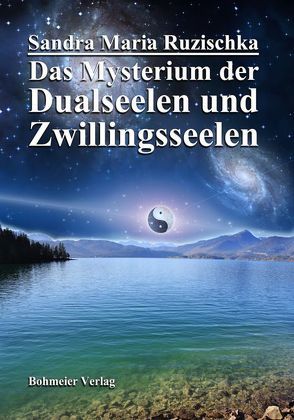 Das Mysterium der Dualseelen und Zwillingsseelen von Ruzischka,  Sandra