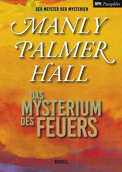 Das Mysterium des Feuers von Deix,  Jimmy, Hall,  Manly Palmer