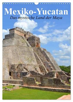 Das mystische Land der Maya. Mexiko-Yucatan (Wandkalender 2024 DIN A3 hoch), CALVENDO Monatskalender von Stanzer,  Elisabeth