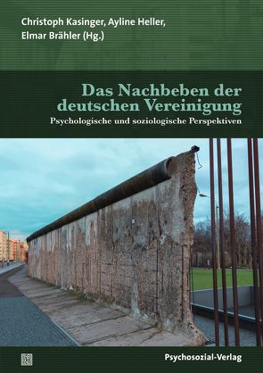 Das Nachbeben der deutschen Vereinigung von Albani,  Cornelia, Bailer,  Harald, Berth,  Hendrik, Blaser,  Gerd, Böhm,  Maya, Brähler,  Elmar, Daig,  Isolde, Eisemann,  Martin, Förster,  Peter, Geyer,  Michael, Grulke,  Norbert, Haubl,  Rolf, Heller,  Ayline, Hessel,  Aike, Kasinger,  Christoph, Plöttner,  Günter, Richter,  Horst-Eberhard, Schmutzer,  Gabriele, Schumacher,  Joerg, Sommer,  Gert, Stellmacher,  Jost, Stöbel-Richter,  Yve, Strauß,  Bernhard, Weißflog,  Gregor, Würz,  Julia, Zenger,  Markus, Zietlow,  Grit, Zimmermann,  Anja