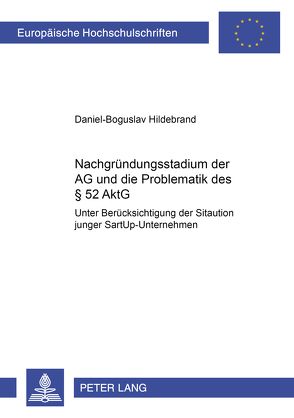 Das Nachgründungsstadium der AG und die Problematik des § 52 AktG von Hildebrand,  Daniel-Boguslav