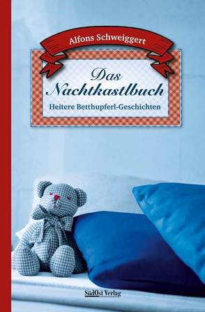 Das Nachtkastlbuch von Schweiggert,  Alfons