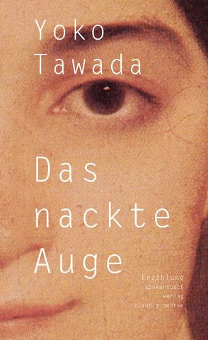 Das nackte Auge von Tawada,  Yoko