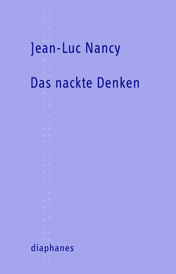 Das nackte Denken von Nancy,  Jean-Luc, Sedlaczek,  Markus