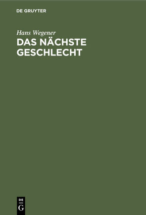 Das nächste Geschlecht von Wegener,  Hans