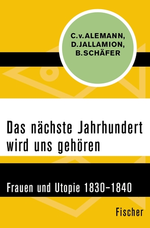 Das nächste Jahrhundert wird uns gehören von Alemann,  Claudia von, Jallamion,  Dominique, Schaefer,  Bettina