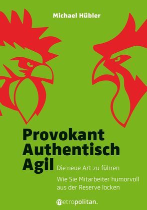 Provokant – Authentisch – Agil von Hübler,  Michael