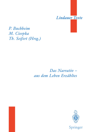 Das Narrativ — aus dem Leben Erzähltes von Boothe,  B., Buchheim,  Peter, Cierpka,  Manfred, Gidion,  H., Kast,  V., Körner,  J., Leutz,  G.A., Neraal,  T., Person,  E., Rohde-Dachser,  C., Seifert,  A., Seifert,  Theodor, Stern,  D.N., Welter-Enderlin,  R.