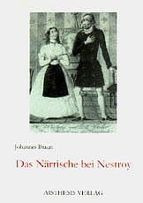 Das Närrische bei Nestroy von Braun,  Johannes