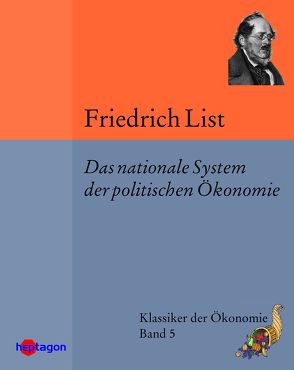 Das nationale System der politischen Ökonomie von Horn,  Sven, List,  Friedrich