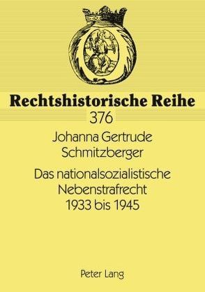 Das nationalsozialistische Nebenstrafrecht 1933 bis 1945 von Schmitzberger,  Johanna