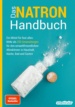 Das Natron-Handbuch – über 250 Tipps und Rezepte mit Natriumhydrogencarbonat, der gesunden, ökologischen und günstigen Alternative für deinen Haushalt. Tipps gegen Geruch, Grauschleier und viel mehr!