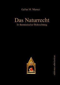 Das Naturrecht in thomistischer Beleuchtung von Manser,  Gallus M.