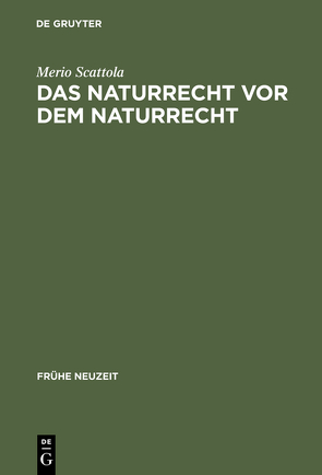 Das Naturrecht vor dem Naturrecht von Scattola,  Merio