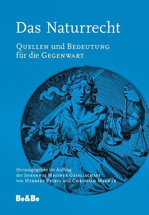 Das Naturrecht von Hochreiter,  Gregor, Hölscher,  Maria Raphaela, Knoll,  Reinhold, Lakonig,  Stefan, Machek,  Christian, Peschke,  Karlheinz, Pichler,  Hanns J, Pribyl,  Herbert, Schönborn,  Christoph Kardinal, Spindelböck,  Josef, Tarmann,  Paul R., Waldstein,  Wolfgang, Weiler,  Rudolf, Wladika,  Michael