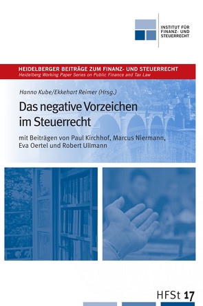 Das negative Vorzeichen im Steuerrecht von Kirchhof,  Paul, Kube,  Hanno, Niemann,  Marcus, Oertel,  Eva, Reimer,  Ekkehart, Ullmann,  Robert