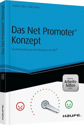 Das Net Promoter® Konzept – inkl. Arbeitshilfen online von Felten,  Claudio, Felten,  Silke