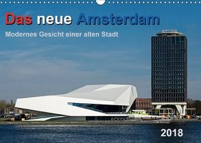 Das neue Amsterdam – Modernes Gesicht einer alten Stadt. (Wandkalender 2018 DIN A3 quer) von Seethaler,  Thomas