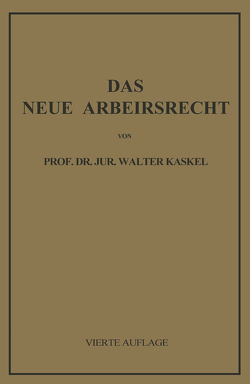 Das Neue Arbeitsrecht von Kaskel,  Walter