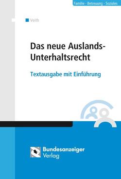 Das neue Auslands-Unterhaltsrecht von Veith,  Hans-Michael