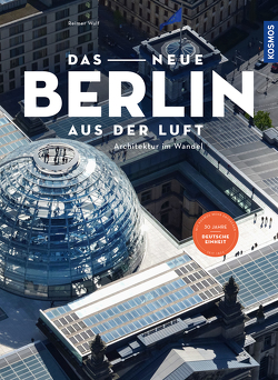 Das neue Berlin aus der Luft von Wulf,  Reimer